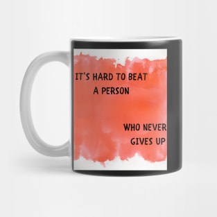 It's hard to beat a person who never gives up Mug